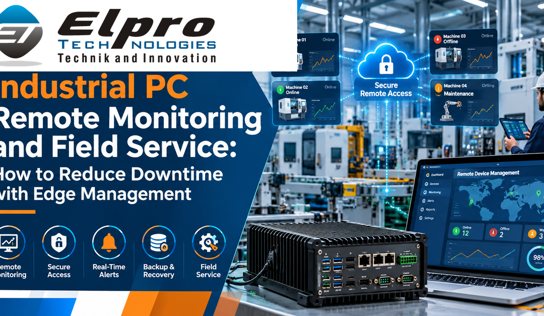 Industrial PC Remote Monitoring and Field Service: How to Reduce Downtime with Edge Management