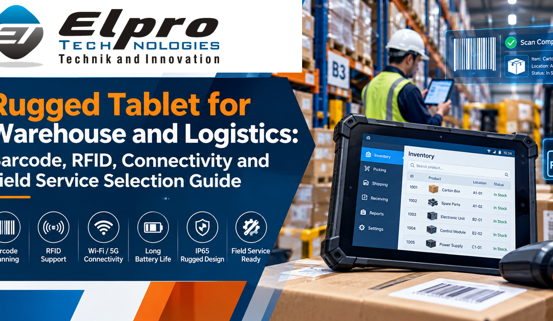 Rugged Tablet for Warehouse and Logistics: Barcode, RFID, Connectivity and Field Service Selection Guide
